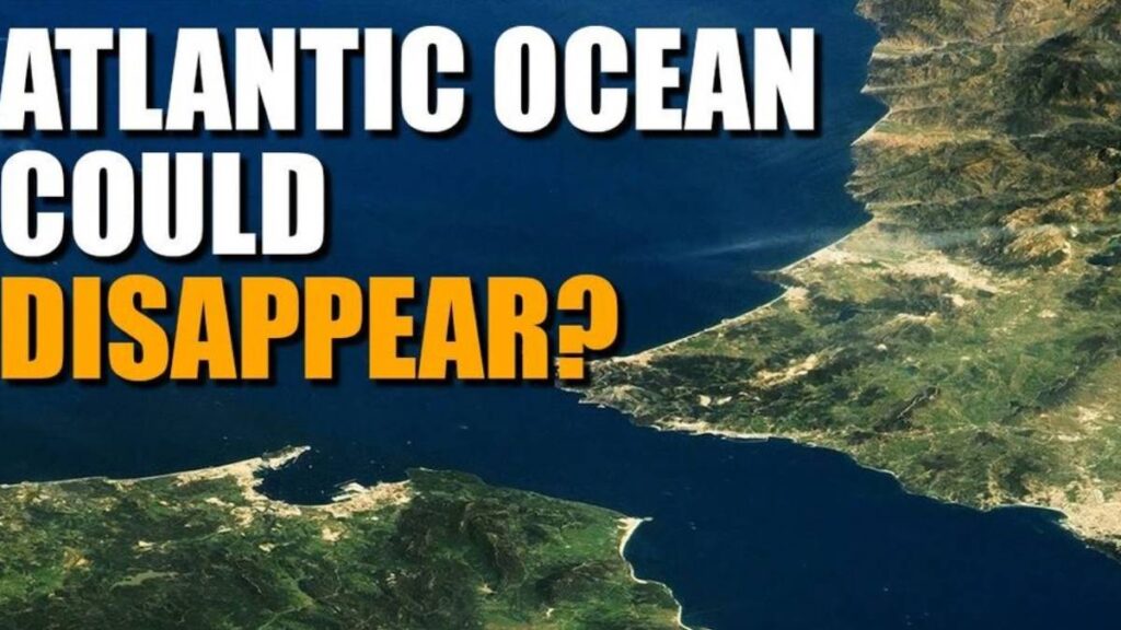 Will the Atlantic Ocean Disappear?